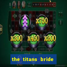 the titans bride cap 1